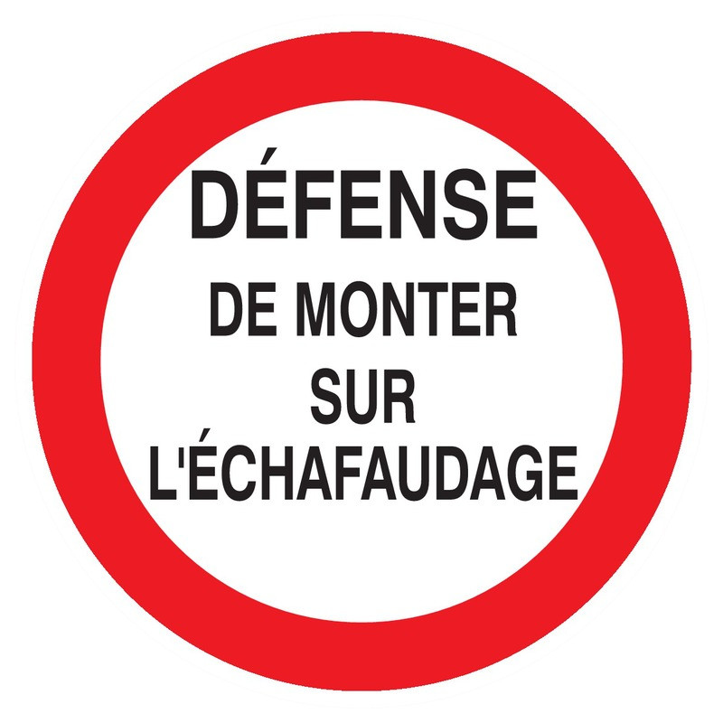 DEFENSE DE MONTER SUR L'ECHAFAUDAGE D.80mm