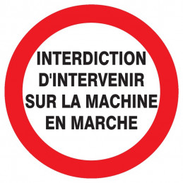 INTERDIT D'INTERVENIR SUR MACHINE EN MARCHE D.300mm