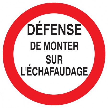 DEFENSE DE MONTER SUR L'ECHAFAUDAGE D.420mm