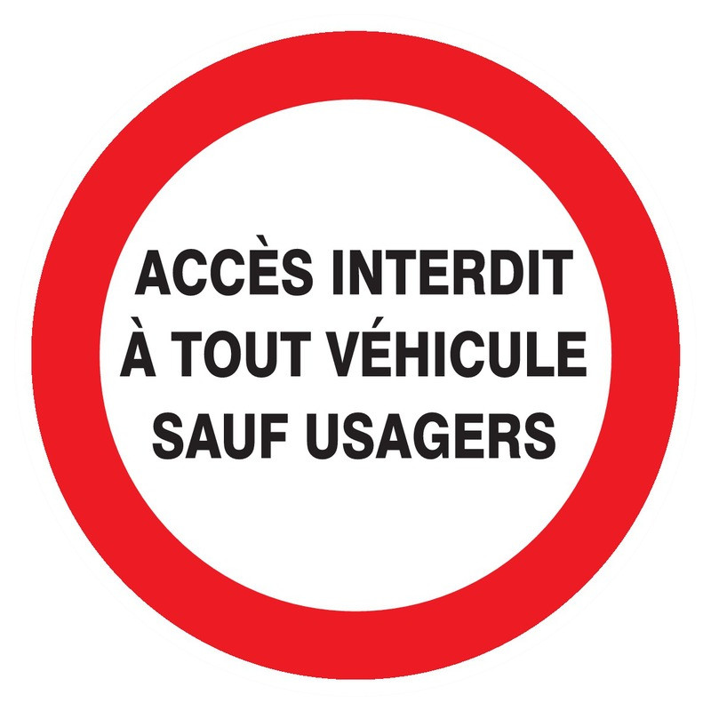 ACCES INTERDIT A TOUT VEHICULE SAUF USAGERS D.420mm ACCES INTERDIT A TOUT VEHICULE SAUF USAGERS D.420mm