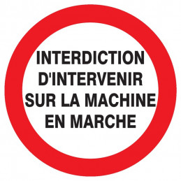 INTERDIT D'INTERVENIR SUR MACHINE EN MARCHE D.180mm