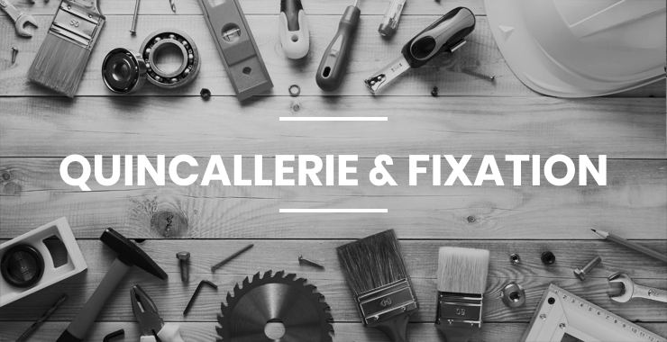 Quincaillerie et fixation